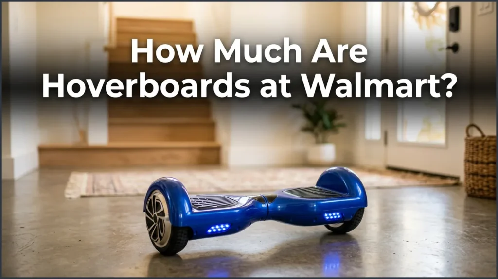How Much Are Hoverboards at Walmart?