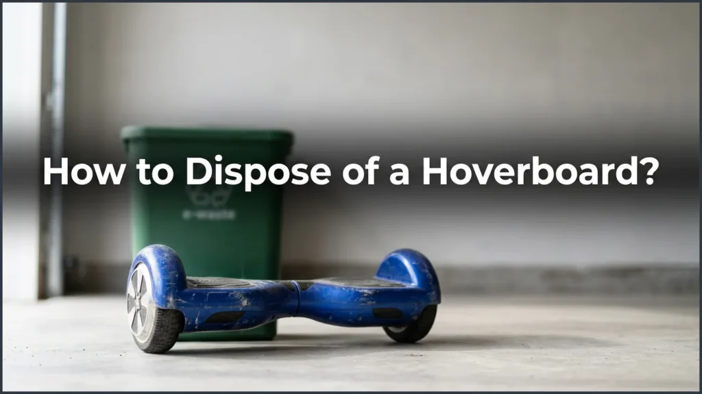 How to Dispose of a Hoverboard? How to Dispose of a Hoverboard?