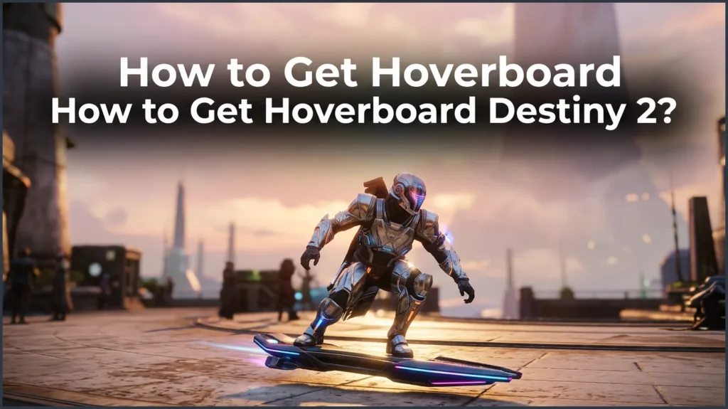 How to Get Hoverboard Destiny 2?