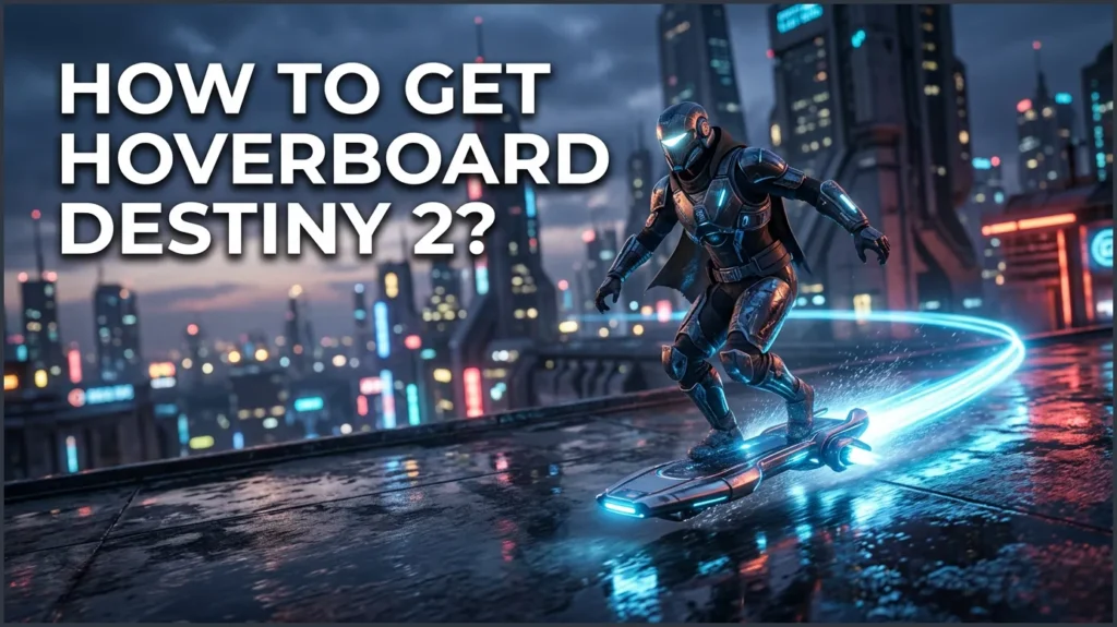 How to Get Hoverboard Destiny 2?