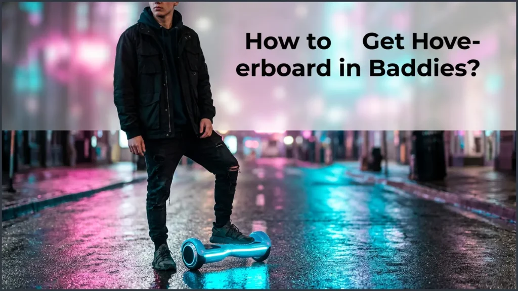 How to Get Hoverboard in Baddies? How to Get Hoverboard in Baddies?