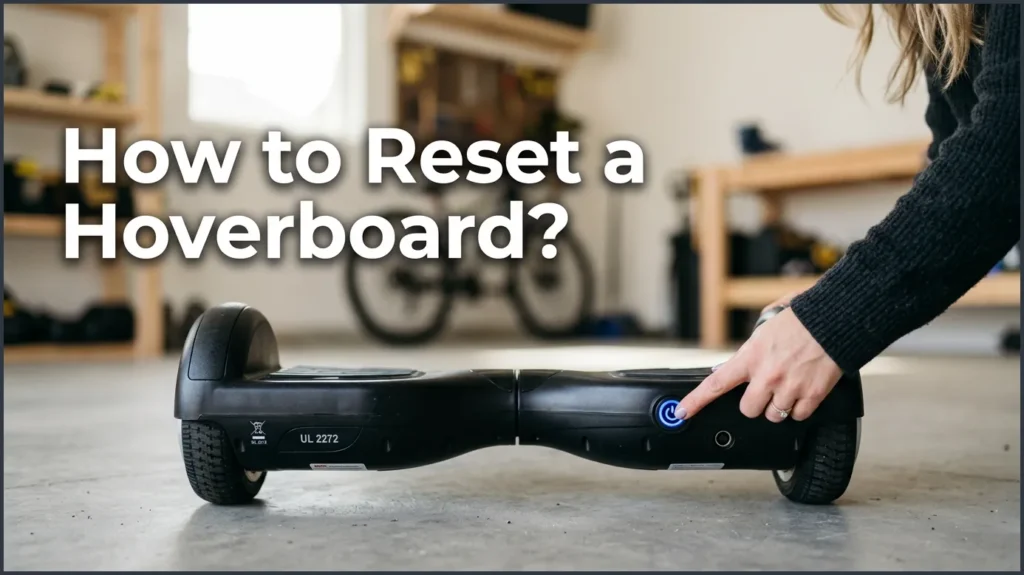 How to Reset a Hoverboard? How to Reset a Hoverboard?