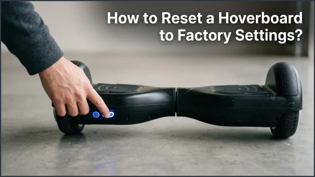 How to Reset a Hoverboard to Factory Settings?