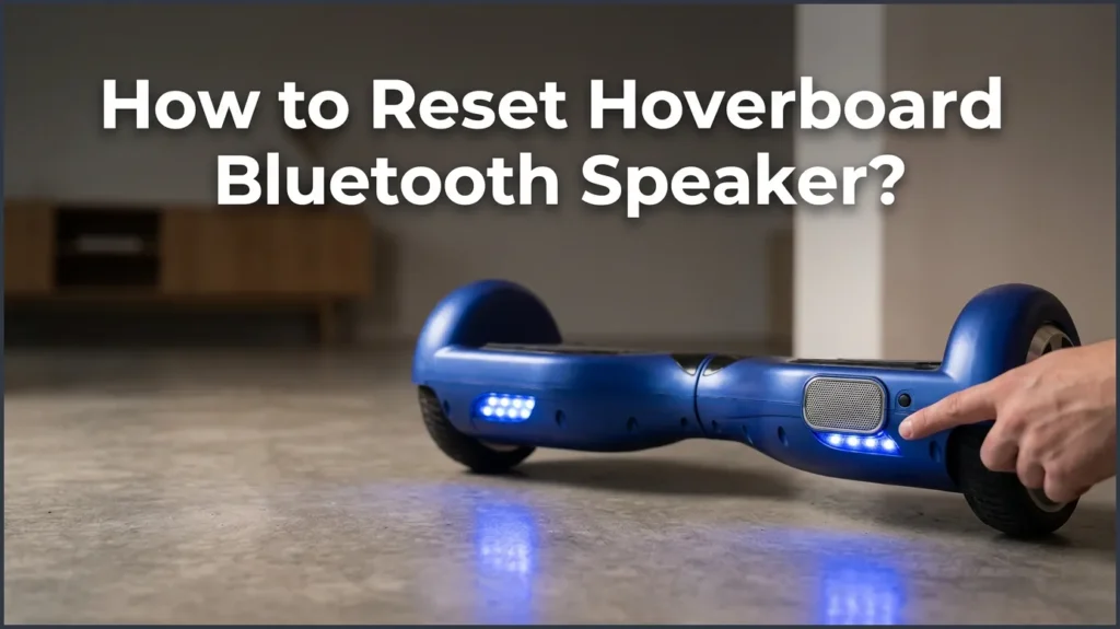 How to Reset Hoverboard Bluetooth Speaker? How to Reset Hoverboard Bluetooth Speaker?