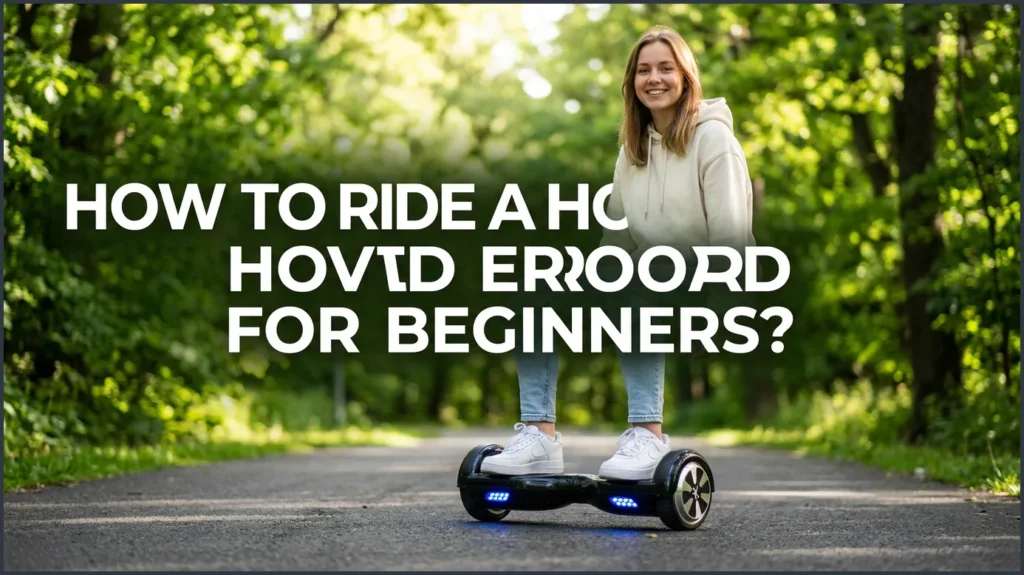 How to Ride a Hoverboard for Beginners?