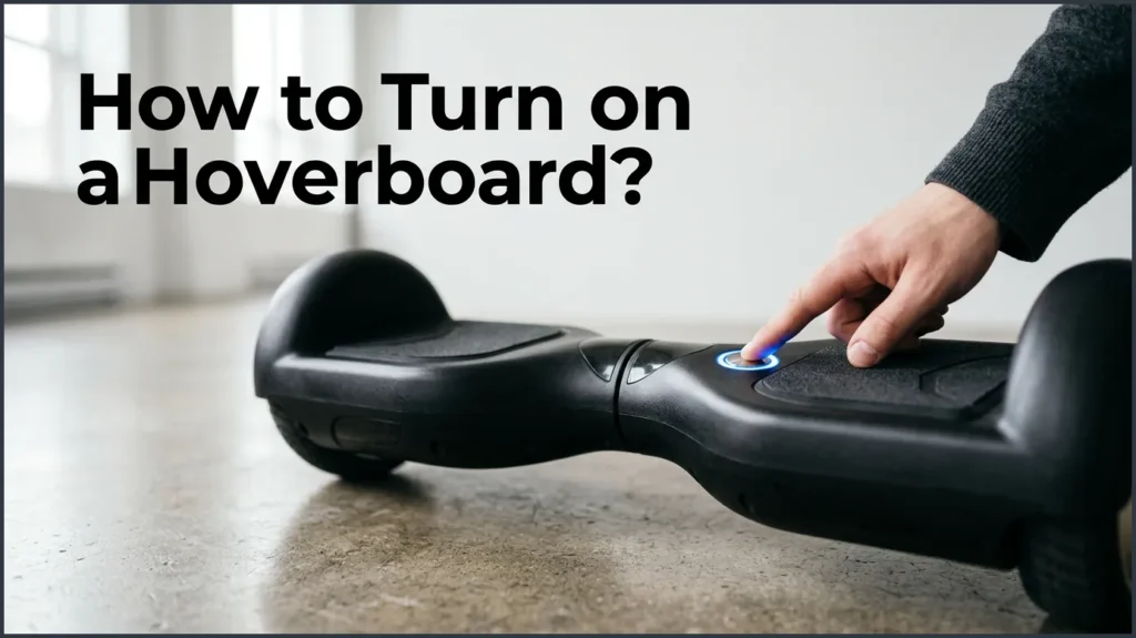 How to Turn on a Hoverboard? How to Turn on a Hoverboard?