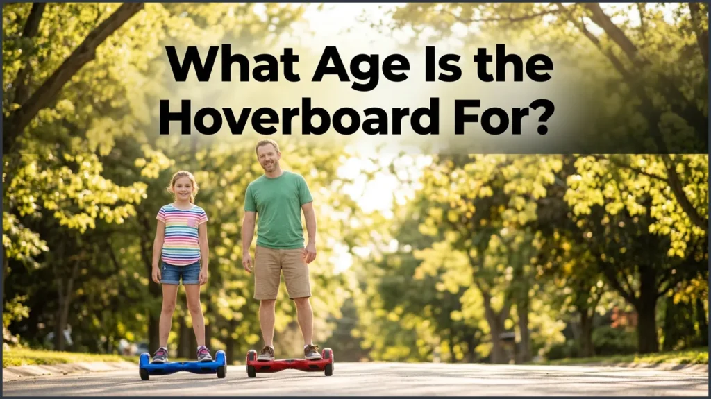 What Age Is the Hoverboard For? What Age Is the Hoverboard For?