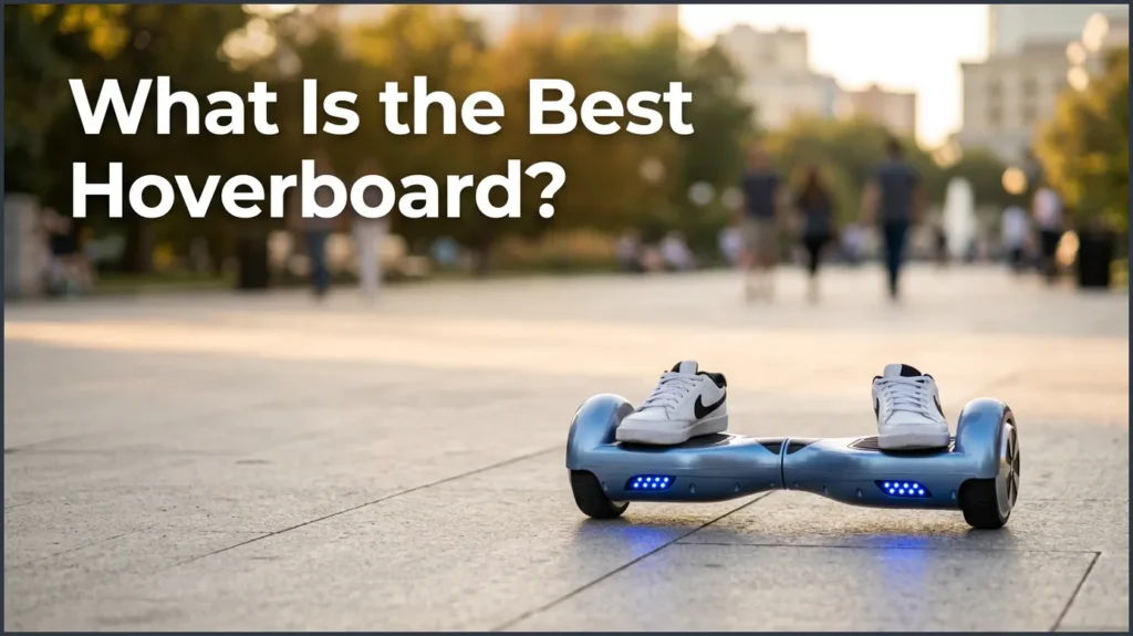 What Is the Best Hoverboard? What Is the Best Hoverboard?