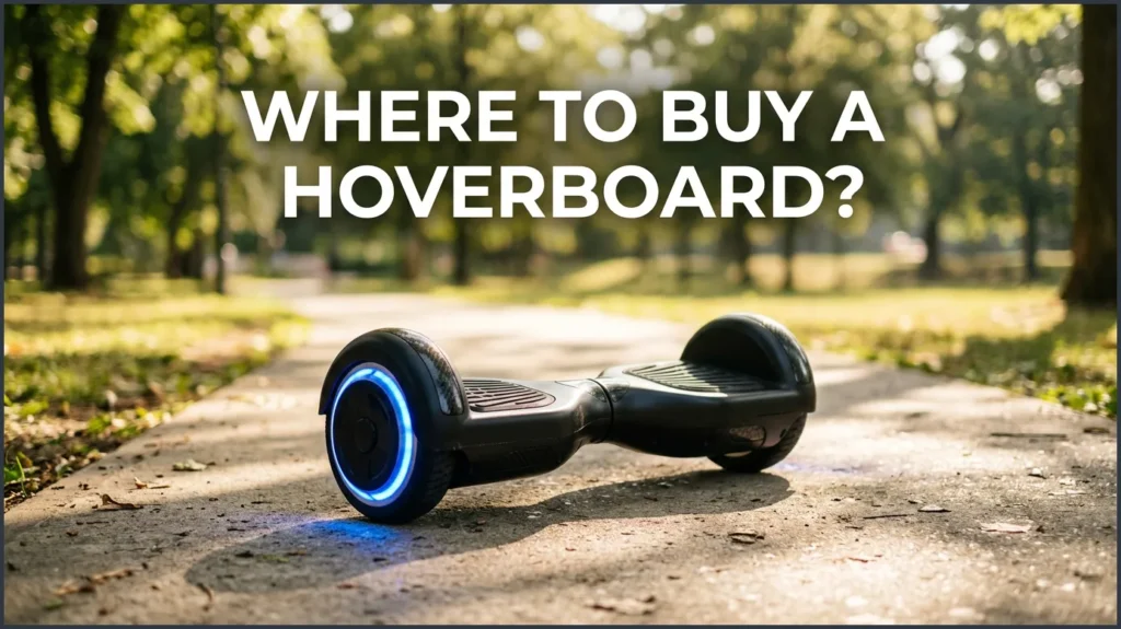 Where to Buy a Hoverboard? Where to Buy a Hoverboard?