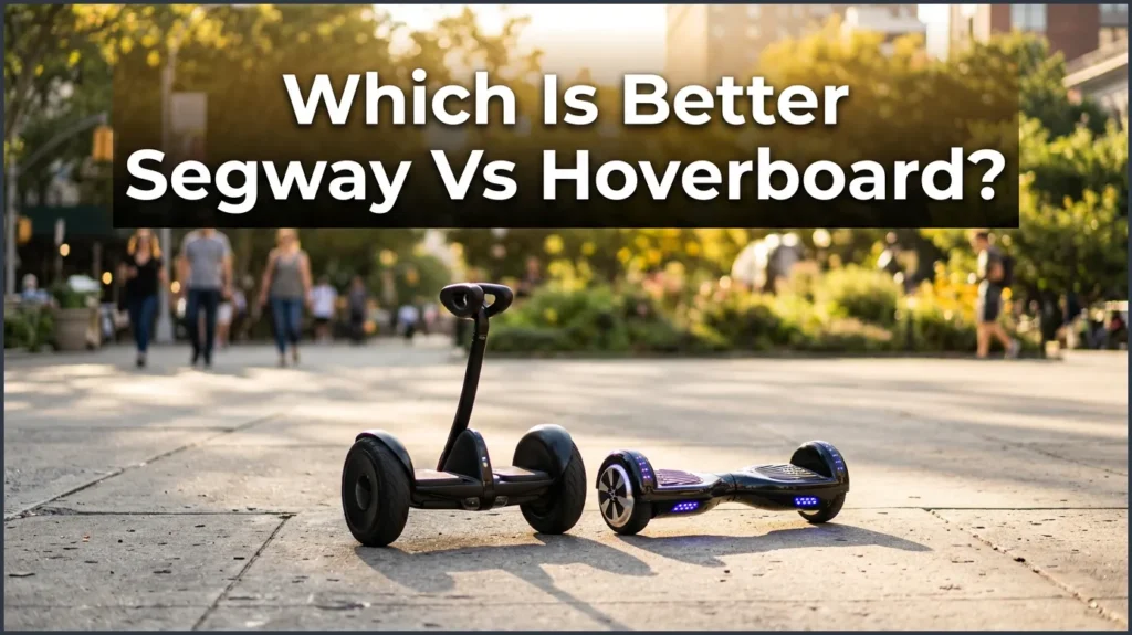 Which Is Better Segway vs Hoverboard?