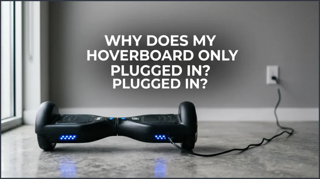 Why Does My Hoverboard Only Turn on When Plugged In?
