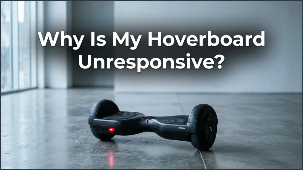 Why Is My Hoverboard Unresponsive? Why Is My Hoverboard Unresponsive?